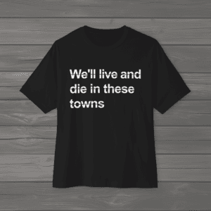 The Enemy - We'll live and die in these towns TShirt
